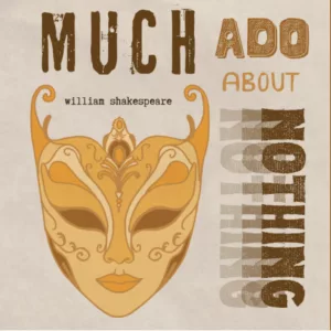 Much Ado About Nothing by William Shakespeare