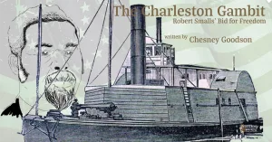The Charleston Gambit: Robert Smalls’ Bid for Freedom