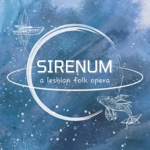 Sirenum: A Lesbian Folk Opera